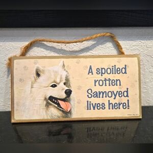 3/$20 Samoyed "Spoiled Rotten (Dog) Lives Here"  Hanging Sign Gift Wall Decor